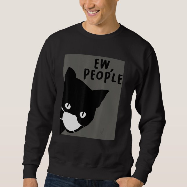 Cat Cat With Face Mask Ew People Cat 1 Sweatshirt (Front)