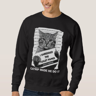Cat Catnip Made Me Do It Outfit Sweatshirt