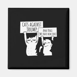 Cat Cats And Dogs Against Trump  Magnet