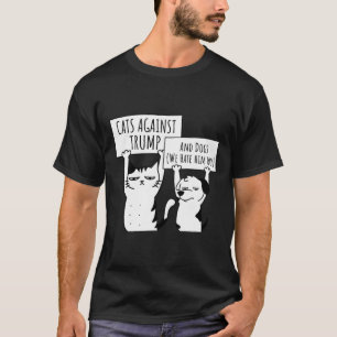 Cat Cats And Dogs Against Trump T-Shirt
