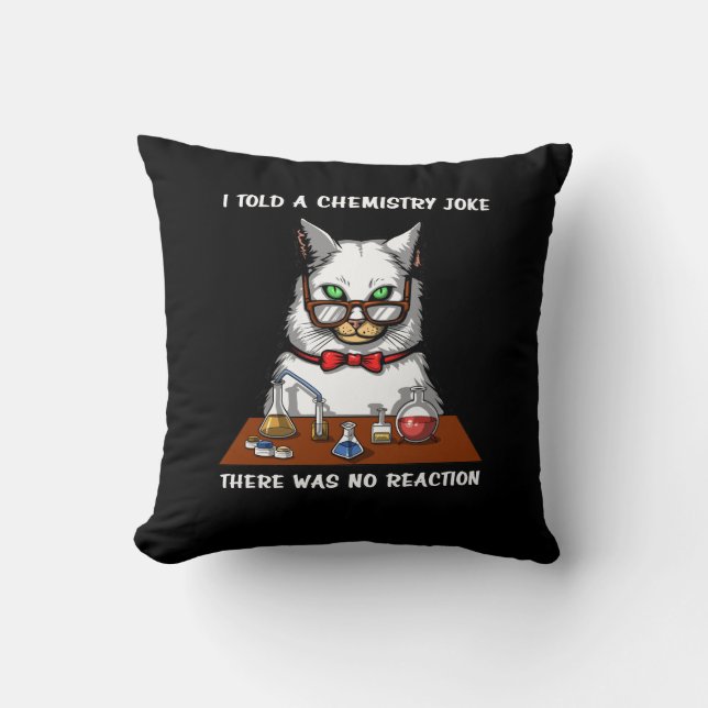 Cat Chemistry Teacher Funny No Reaction Joke Cushion (Front)