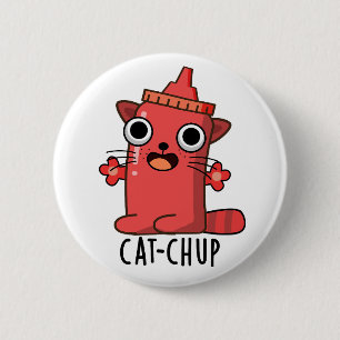 Cat-chup Funny Ketchup Pun  6 Cm Round Badge