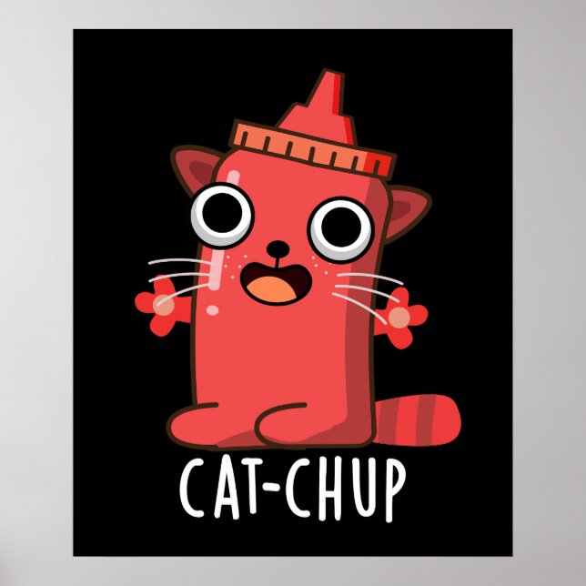 Cat-chup Funny Ketchup Pun Dark BG Poster (Front)