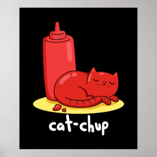Cat-chup Funny Red Ketchup Cat Pun Dark BG Poster