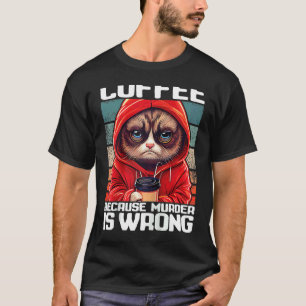 Cat Coffee I Coffee because murder is wrong Raglan T-Shirt