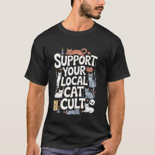 Cat Cult Support Your Local Cat Cult Funny Kitten  T-Shirt