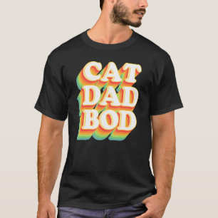 Cat Dad Bod  Retro Father S Day Cat Cat Dad T-Shirt