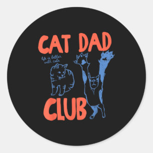 Cat Dad Club Funny Life Is Better With Cats  Classic Round Sticker