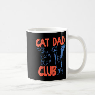 Cat Dad Club Funny Life Is Better With Cats  Coffee Mug