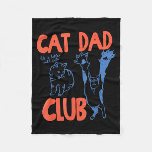 Cat Dad Club Funny Life Is Better With Cats  Fleece Blanket