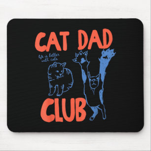 Cat Dad Club Funny Life Is Better With Cats  Mouse Pad