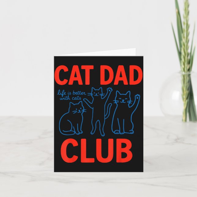 Cat Dad Club Life Is Better With Cats Father's Day Card (Front)