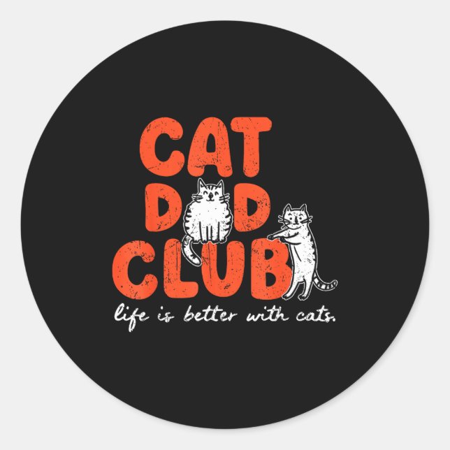 Cat Dad Club Life Is Better With Cats Father's Day Classic Round Sticker (Front)