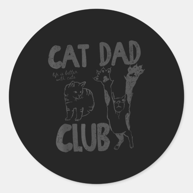 Cat Dad Club Life Is Better With Cats Father's Day Classic Round Sticker (Front)