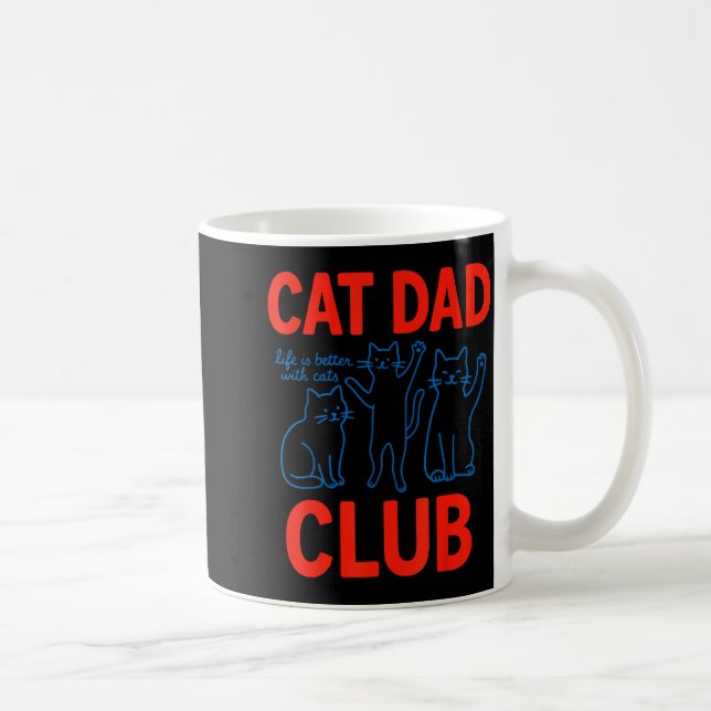 Cat Dad Club Life Is Better With Cats Father's Day Coffee Mug (Right)
