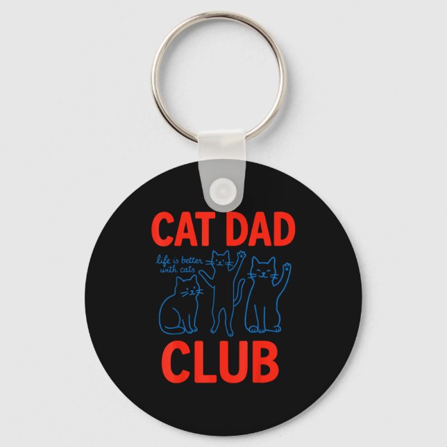 Cat Dad Club Life Is Better With Cats Father's Day Key Ring (Front)