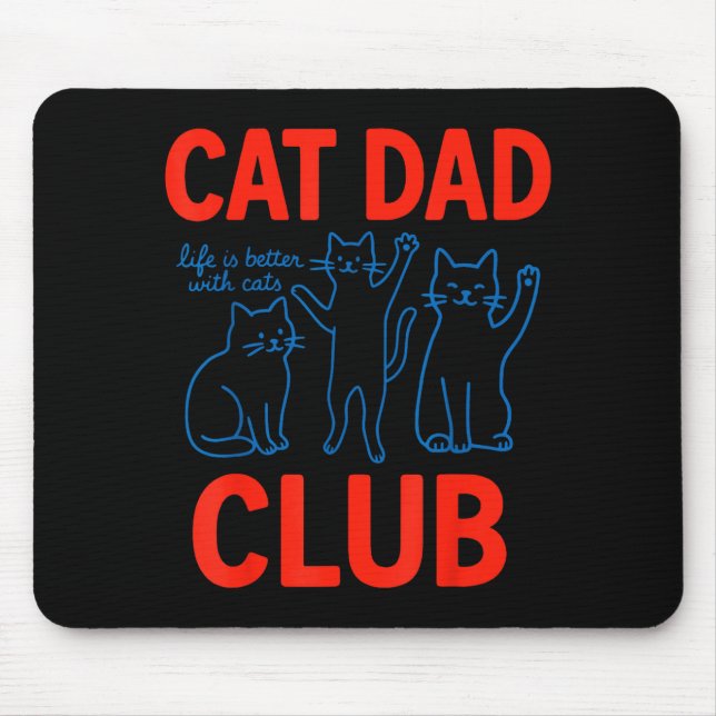 Cat Dad Club Life Is Better With Cats Father's Day Mouse Pad (Front)