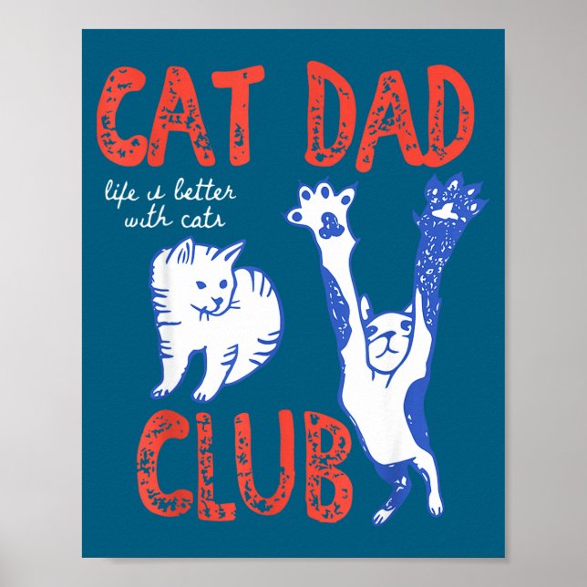 Cat Dad Club Life Is Better With Cats Father's Day Poster (Front)