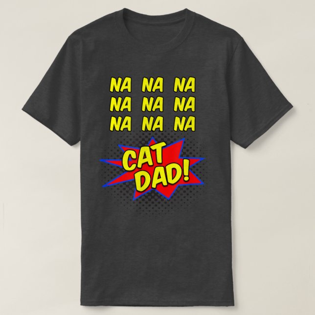 Cat Dad Comic Funnyfor Fathers of Cats  T-Shirt (Design Front)