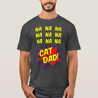 Cat Dad Comic Funnyfor Fathers of Cats  T-Shirt