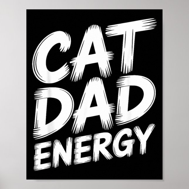 Cat Dad Energy Poster (Front)