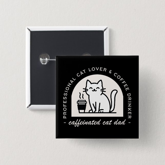 Cat dad funny coffee lovers 15 cm square badge (Front & Back)