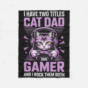 Cat Dad Gamer Funny Gaming Father For Men I Have T Fleece Blanket