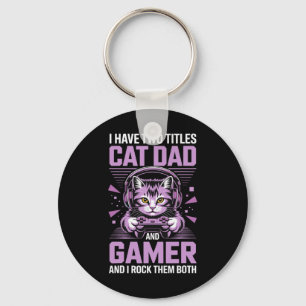 Cat Dad Gamer Funny Gaming Father For Men I Have T Key Ring