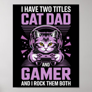 Cat Dad Gamer Funny Gaming Father For Men I Have T Poster