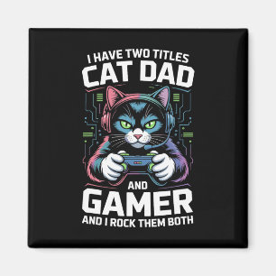 Cat Dad Gamer Funny Gaming Father I Have Two Title Magnet