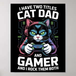 Cat Dad Gamer Funny Gaming Father I Have Two Title Poster