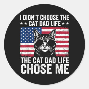 Cat Dad Life Chose Me American Flag Funny Cat Dad Classic Round Sticker