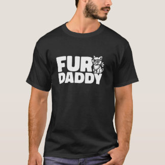 Cat Dad Pet Owner Feline Kitten Fur Daddy T-Shirt