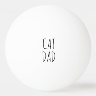 "Cat Dad" Simple Modern Farmhouse Ping Pong Ball