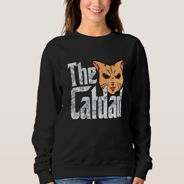 Cat Dad The Catfather Crazy Cat Father Kitty Daddy Sweatshirt (Front)