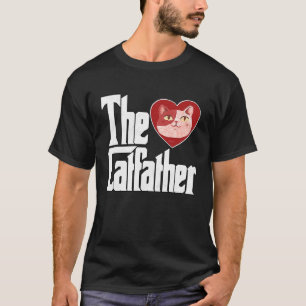 Cat Dad The Catfather Crazy Cat Father Kitty Daddy T-Shirt