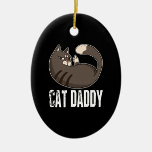 Cat Daddy Funny Cat Lover For Fathers Day Ceramic Ornament