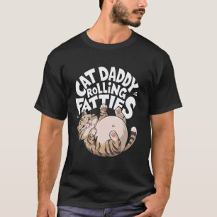 Cat Daddy Funny Rolling Fatties Design T-Shirt