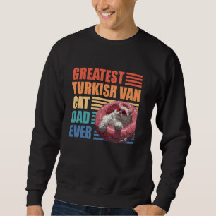 Cat Daddy GREATEST TURKISH VAN CAT DAD EVER Vintag Sweatshirt