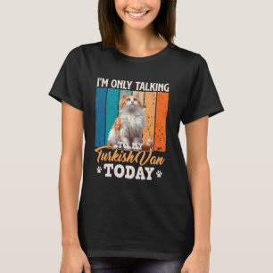 Cat Daddy I'M ONLY TALKING TO MY TURKISH VAN Vinta T-Shirt