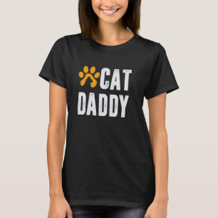 Cat Daddy Kitten Kitty Dad Father's Day Gift Men W T-Shirt