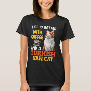 Cat Daddy LIFE'S BETTER WITH COFFEE AND TURKISH VA T-Shirt