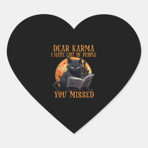 Cat Dear Karma I Have List Of People You Missed Ha Heart Sticker