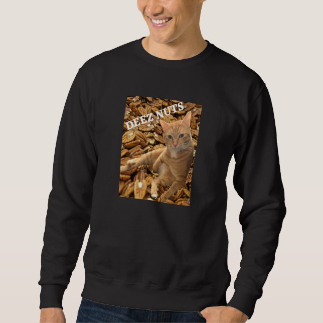 Cat Deez Nuts Joke with Pecan Background Sweatshirt (Front)