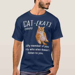 Cat Definition Cat Fluffy Family member Funny Cat T-Shirt
