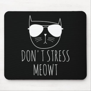 Cat Design Funny Pun Don't Stress Meowt Funny Sayi Mouse Pad