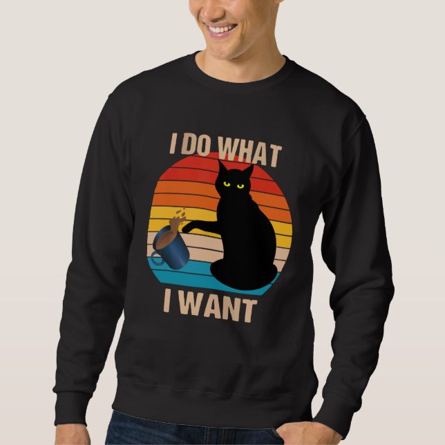 Cat Do What I Want Cat  Meow Rebel Kitty Retro Vin Sweatshirt (Front)