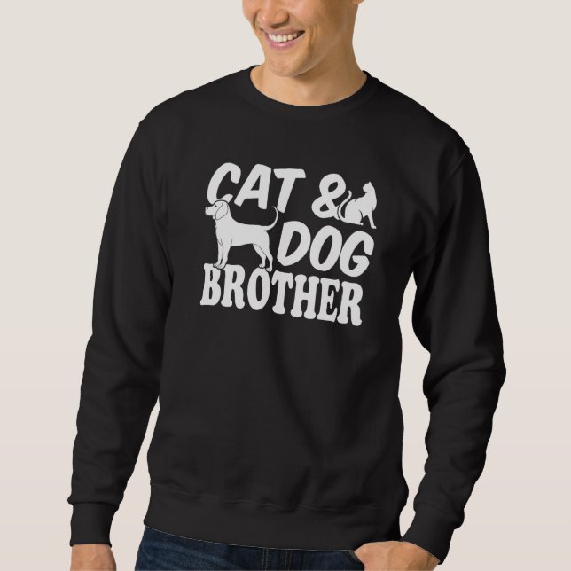 Cat Dog Cat Owner Dog Owner Cat & Dog Brother Sweatshirt (Front)