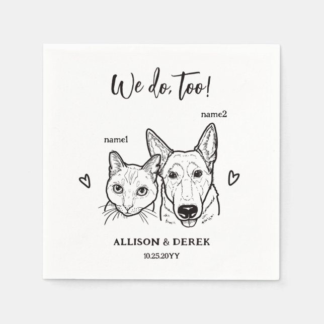 Cat Dog Face DrawingPet Namee We do too Wedding  Napkin (Front)