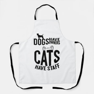 cat Dogs have owners cats have staff Apron